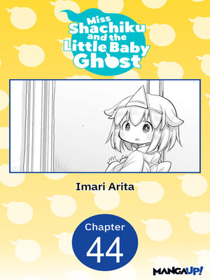 cover image of Miss Shachiku and the Little Baby Ghost, Chapter 44